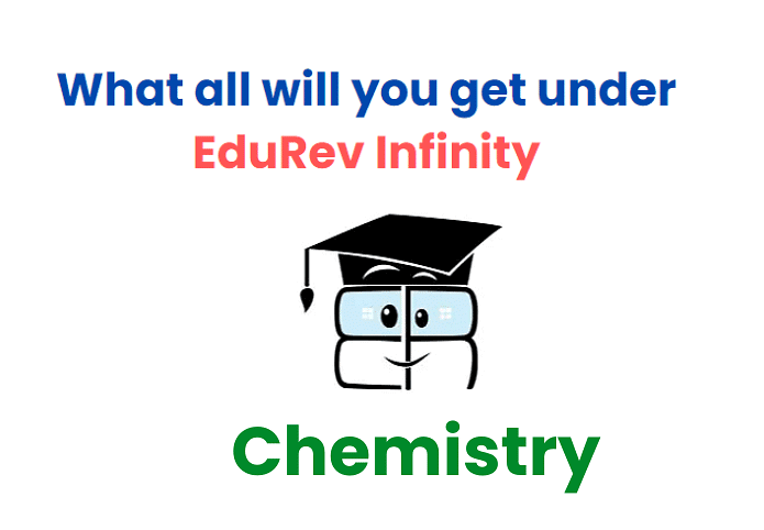 What do you get under the EduRev Infinity Package for Chemistry? | Chemistry Class 12 - NEET