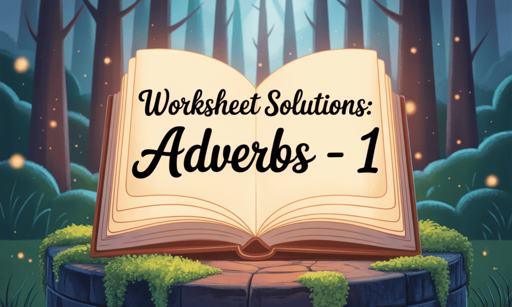 Worksheet Solutions: Adverbs - 1 | English Grammar Class 3