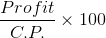 $\displaystyle \frac{Profit}{C.P.}\times 100$