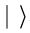 Dirac Notation for State Vectors - General Formalism of Wave Mechanics, Quantum Mechanics, CSIR-NET | Physics for IIT JAM, UGC - NET, CSIR NET