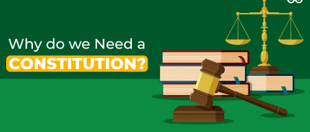Constitution: Why and How? Class 11 Political Science