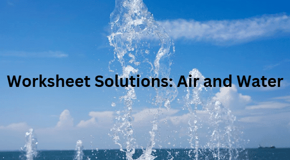 Class 5 Science - Air and Water - CBSE Worksheets Solutions - 1