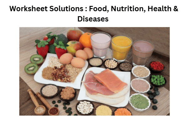 Class 5 Science - Food Nutrition Health and Diseases - CBSE Worksheets Solutions - 1