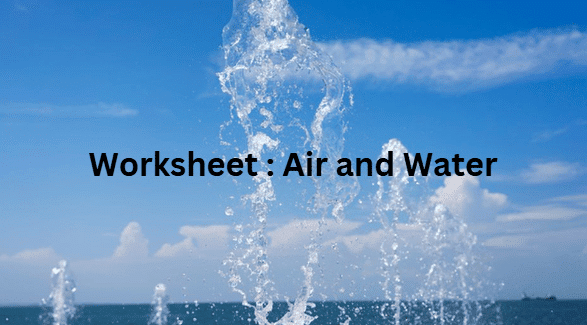 Class 5 Science - Air and Water - CBSE Worksheets - 1