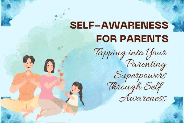 Self-Awareness in Parenting | Guide for Mindful Parenting in 2025 - LKG