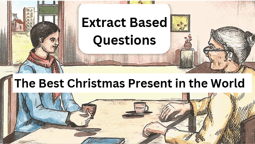Class 8 English Honeydew Chapter 1 Extract Based Question Answers - The Best Christmas Present in the World