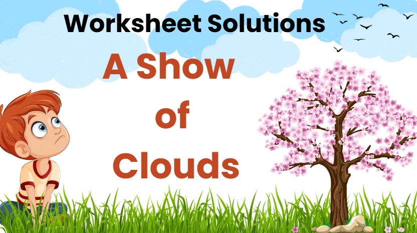 A Show of Clouds - 2 Class 2 Worksheet English Mridang