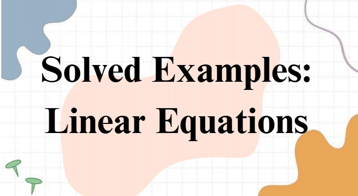 Solved Examples: Linear Equations | Quantitative Aptitude (Quant) - CAT