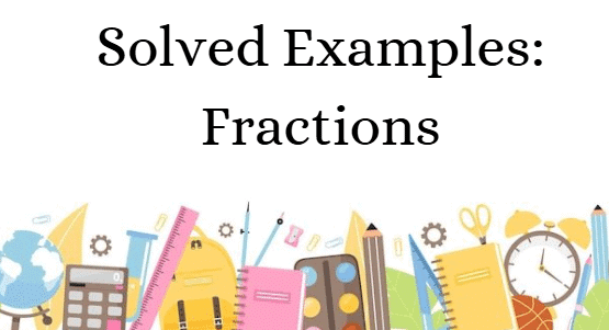 Solved Examples: Fractions | Mathematics for Digital SAT