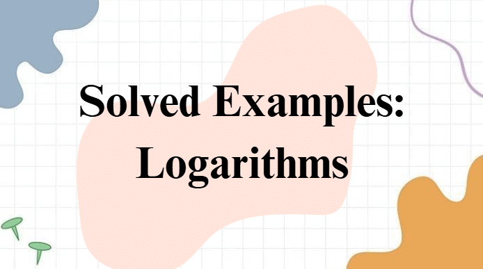 Solved Examples: Logarithms | Quantitative Aptitude (Quant) - CAT