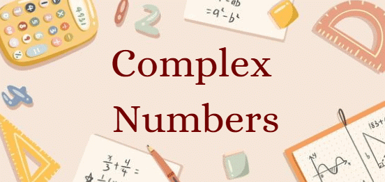 Revision Notes: Complex Numbers | Mathematics (Maths) for JEE Main & Advanced