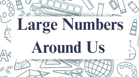 Class 7 Maths Chapter 1 Worksheet Solutions - Large Numbers Around Us
