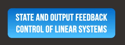 State and Output Feedback | Control Systems - Electrical Engineering (EE)