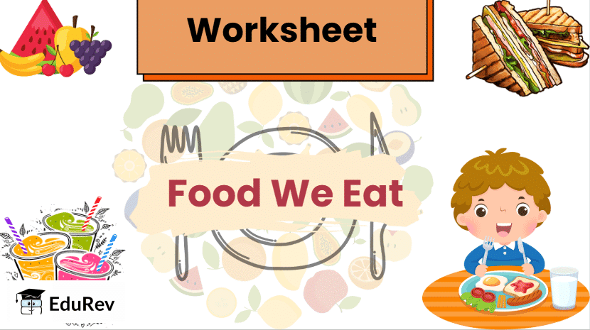 Worksheet: Food we eat | Worksheets with solutions for Class 3