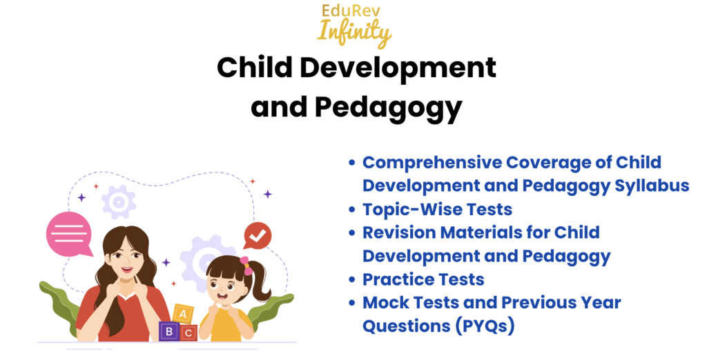 What do you get under EduRev Infinity Package for Child Development and Pedagogy | Child Development and Pedagogy for CTET Preparation - CTET & State TET