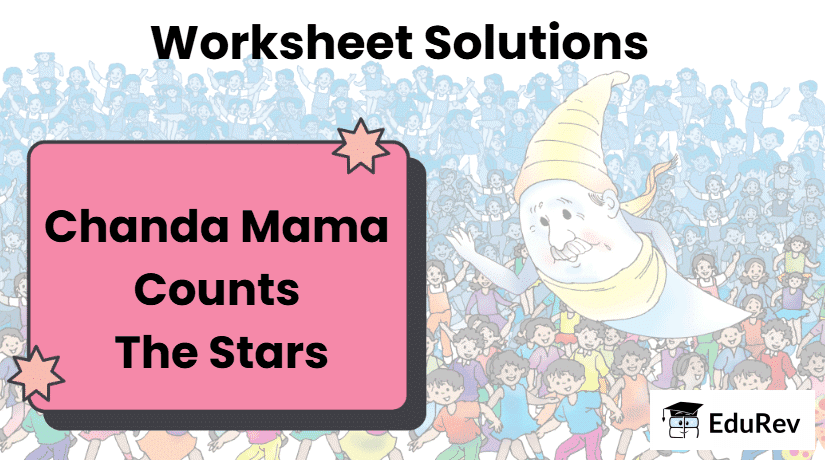 Worksheet Solutions: Chanda Mama Counts the Stars | Worksheets with solutions for Class 3