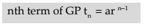 Geometric Progression (G.P.)