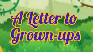 Summary: A letter to Grown- Ups