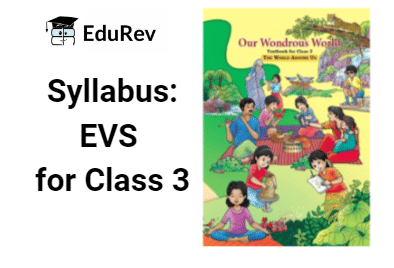 Syllabus: EVS (Our Wondrous World) for Class 3 | EVS Class 3: The World around us (Our Wondrous World)