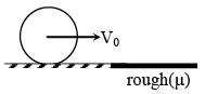 JEE Advanced (One or More Correct Option): Rotational Motion | Chapter-wise Tests for JEE Main & Advanced