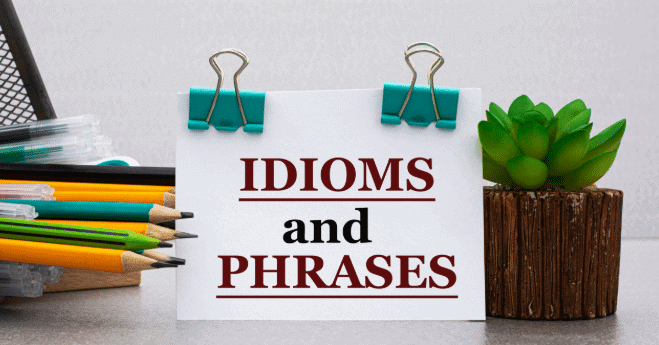 Idioms and Phrases: Rules and Examples | English Language & Comprehension for Competitive Exams - SSC MTS / SSC GD