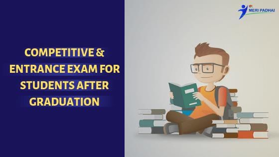 Entrance & Competitive exams for students after graduation - Government Jobs