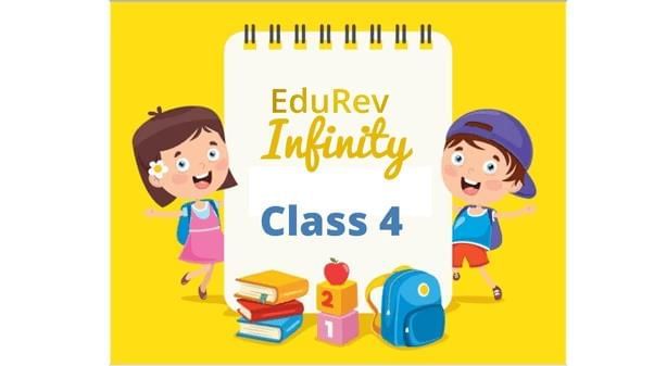 What do you get under EduRev Infinity Package for Class 4? | Parent`s Guide to EduRev Infinity for Class 4