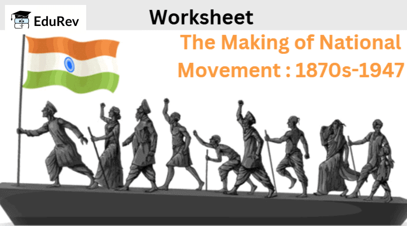 The Making of National Movement : 1870s-1947 Class 8 Worksheet History Chapter 8