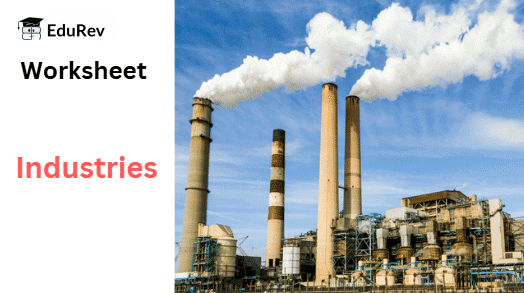 Industries Class 8 Worksheet Geography Chapter 4