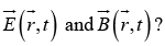 Potential & Field Formulation for Time Varying Fields | Electricity & Magnetism - Physics