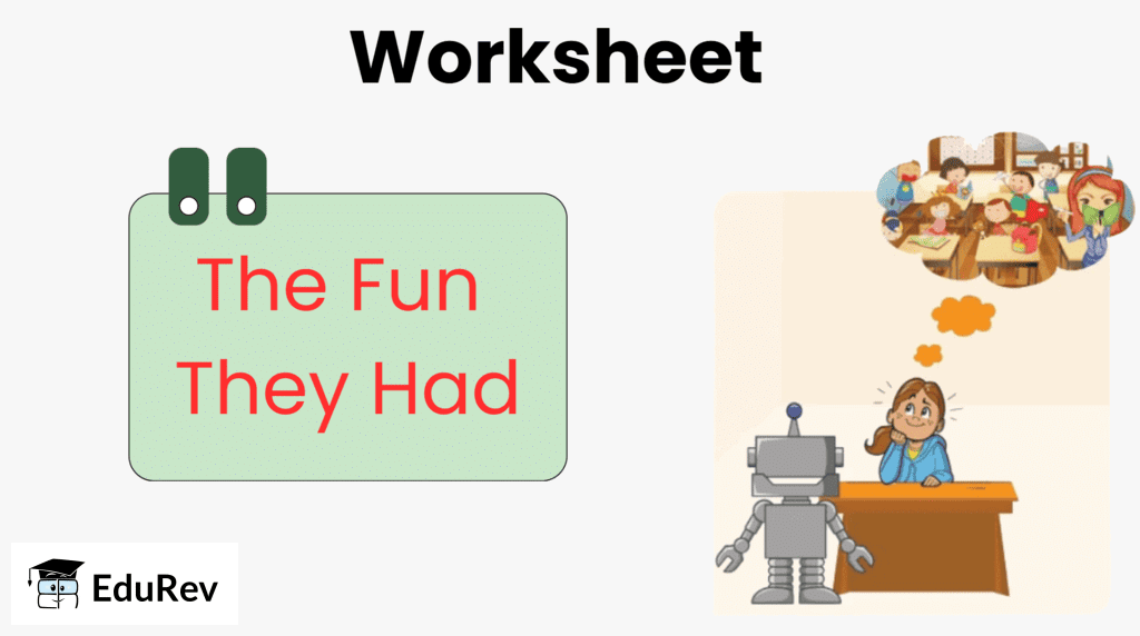 The Fun they had Class 9 Worksheet English Chapter 1