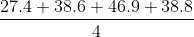 $\frac{27.4+38.6+46.9+38.8}{4}$