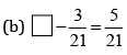 NCERT Solutions for Class 8 Maths - Fractions (Exercise 7.4, 7.5 and 7.6)