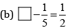 NCERT Solutions for Class 8 Maths - Fractions (Exercise 7.4, 7.5 and 7.6)