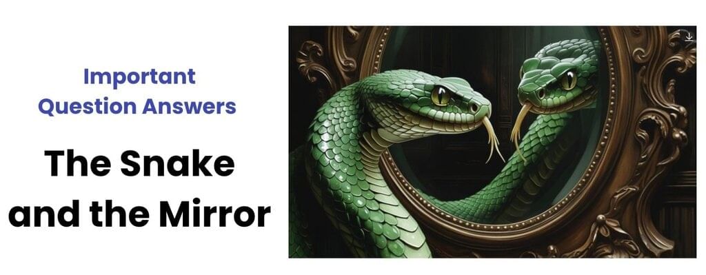 Class 9 English Chapter 5 Important Question Answers - The Snake and the Mirror