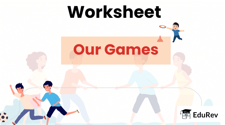 Worksheet: Our Games | Physical Education and Well Being (Khel Yoga) for Class 3