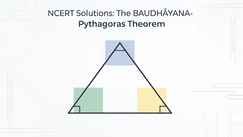 NCERT Solutions: The BAUDHĀYANA- Pythagoras Theorem