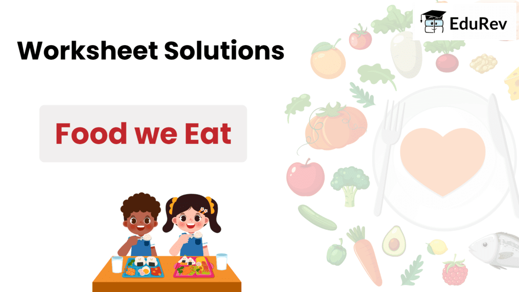 Food we Eat - 1 Class 1 Worksheet EVS