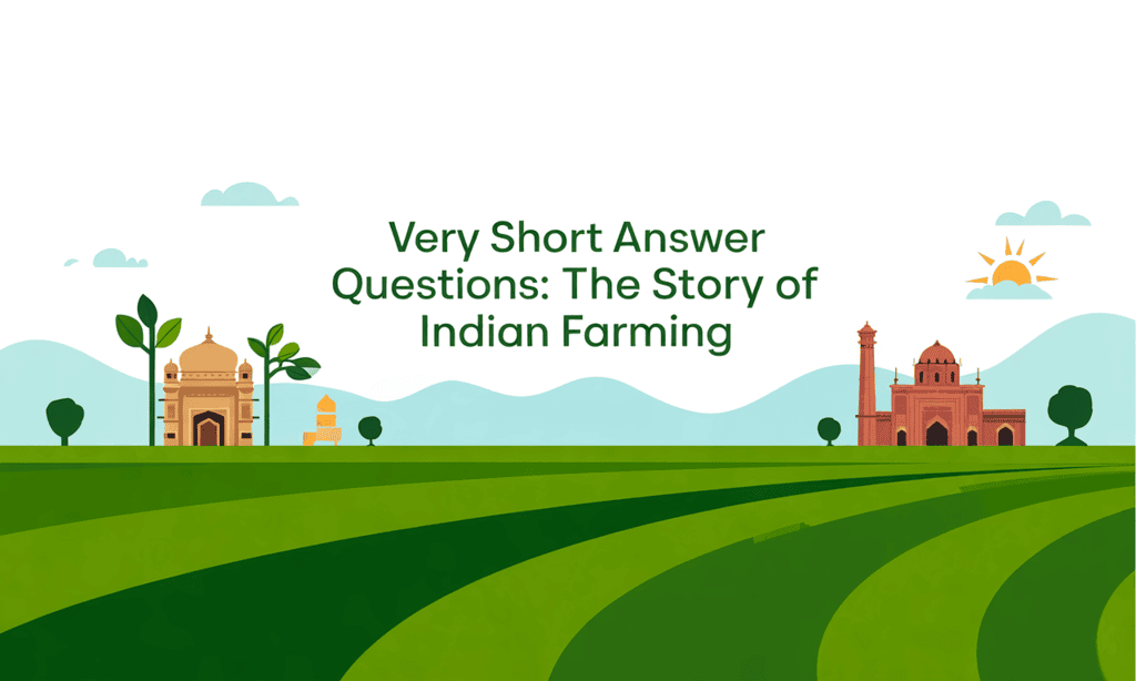 Very Short Answer Questions: The Story of Indian Farming