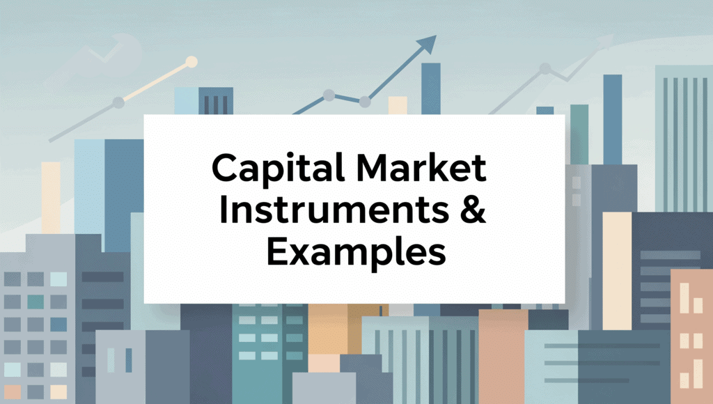 Capital Market Instruments & Examples