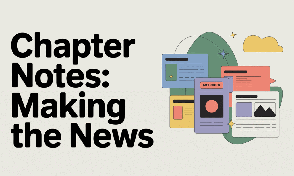 Chapter Notes: Making The News