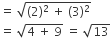 equals space square root of left parenthesis 2 right parenthesis squared space plus space left parenthesis 3 right parenthesis squared end root
equals space square root of 4 space plus space 9 end root space equals space square root of 13