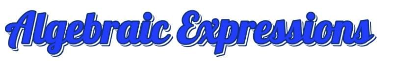 Operations on Algebraic Expressions Chapter Notes | Mathematics Class 6 ICSE