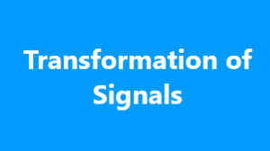 Introduction to Transformation of Signals | Signals and Systems - Electrical Engineering (EE)