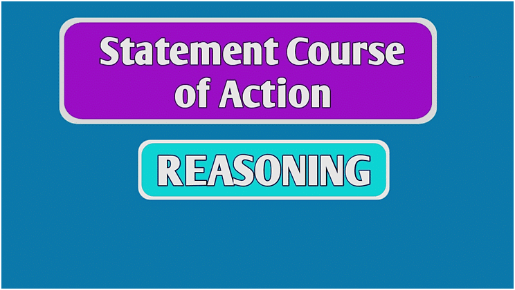 Explanation: Statement- Courses of Action | Logical Reasoning (LR) and Data Interpretation (DI) - CAT