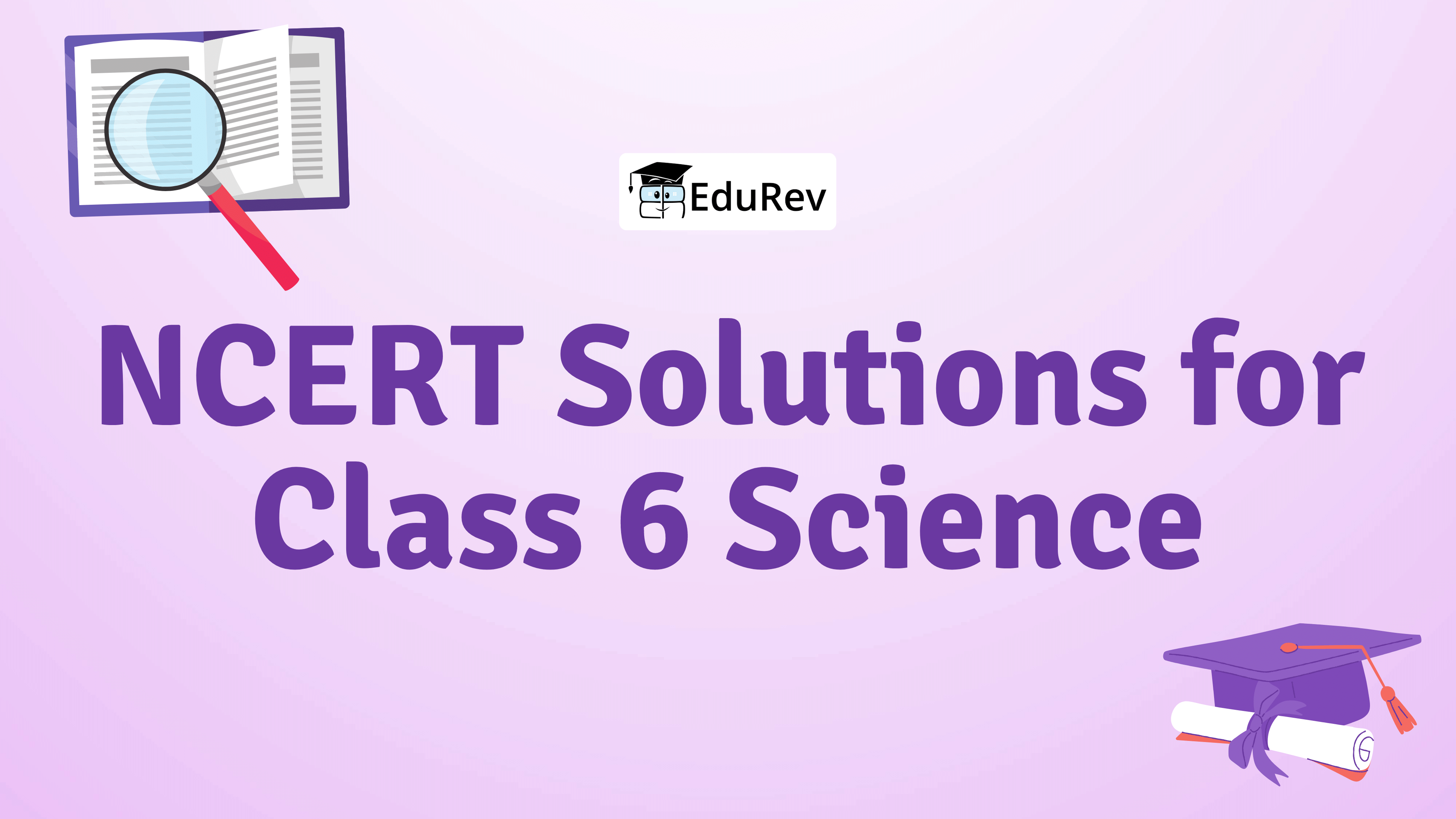 NCERT Solutions for Class  6 Science