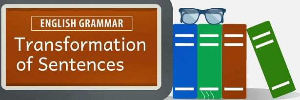 Questions & Answers: Sentence Transformation - 1 | English Grammar Advanced - Class 10
