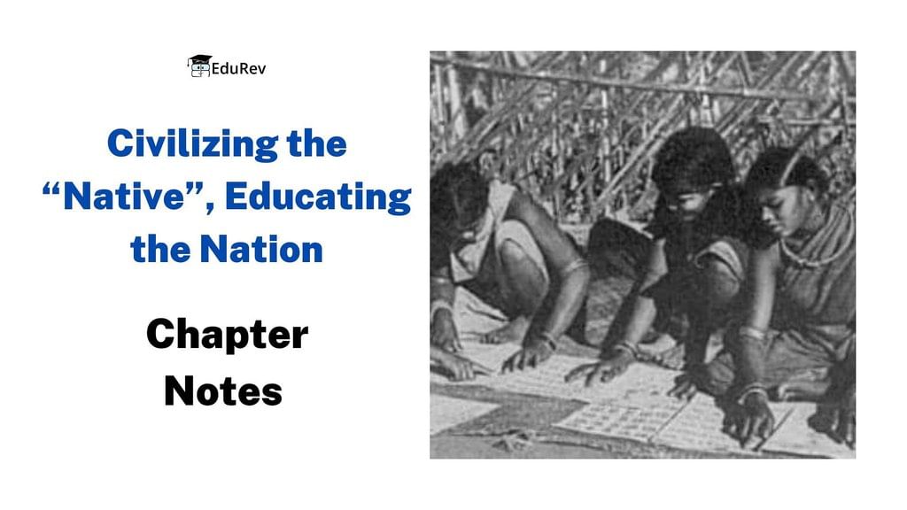 Class 8 History Chapter 6 Notes - Civilising the “Native”, Educating the Nation
