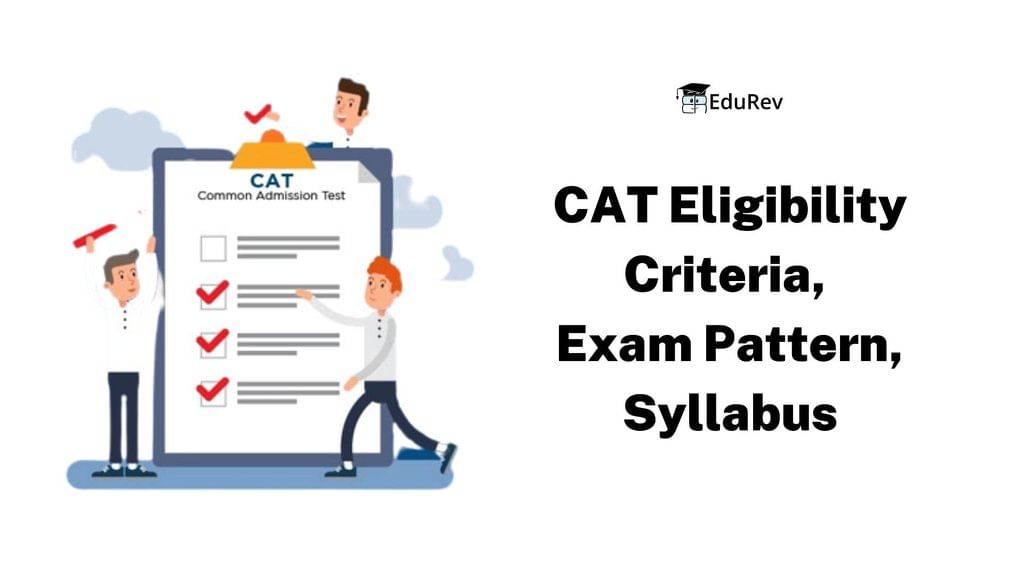 Details about the CAT exam (Eligibility, Exam Pattern, Syllabus)