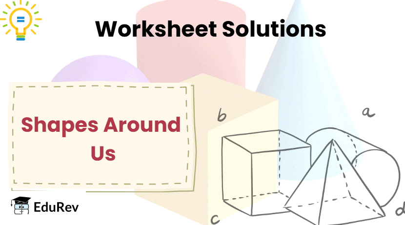 Worksheet Solutions: Shapes Around Us (3D Shapes) | Worksheets with solutions for Class 2